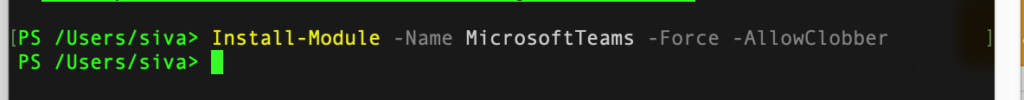 Install-Module -Name MicrosoftTeams -Force -AllowClobber on Mac